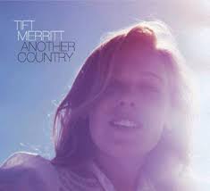 Image <b>Tift Merritt</b>: “Another Country Picture