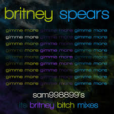 Here are my mixes for  Britney x26s   HOT    