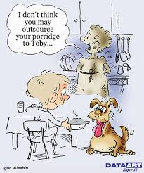 I don't think you may outsource your porridge to Toby... Software ...