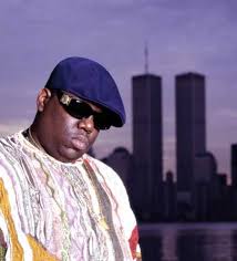 Check out the  Notorious B I G      
