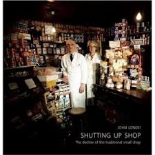 Shutting Up Shop: The Decline of the Traditional Small Shop ...