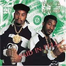   Eric B   and  Rakim   PAID IN FULL 