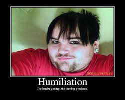 Humiliation
