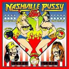 *Get Some by Nashville Pussy.