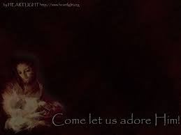       Come   Let Us  Adore Him      