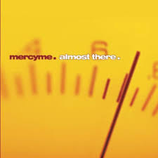 Image Almost There (<b>MercyMe</b> album) Picture