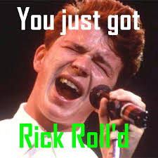 “Rickrolling” may surprise