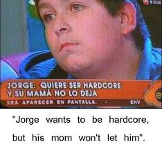 67-jorge-is-hardcore