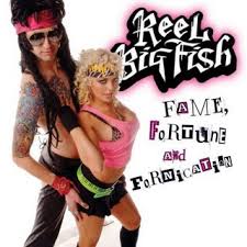 Reel Big Fish Image Fame, Fortune, And Fornication.jpg Picture 7