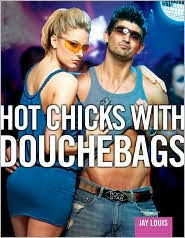 Hot Chicks with Douchebags by Jay 