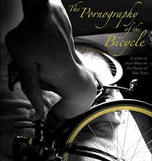 The  Pornography   of the Bicycle