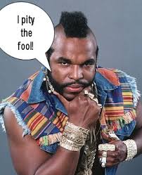 I pity the fool - via Daymix