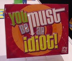 You Must Be an Idiot is likely