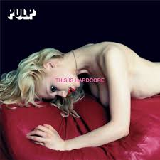 Pulp: This Is Hardcore