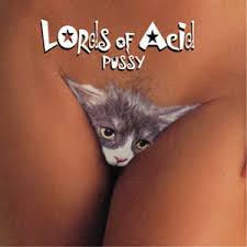 Lords of Acid Pussy