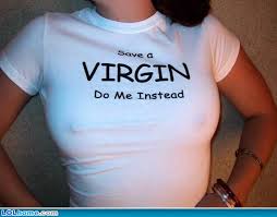 Save a virgin Do me instead