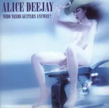 Image <b>ALICE DEEJAY</b> - Who Needs Guitars <b>...</b> Picture