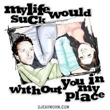 My Life Would Suck Without You