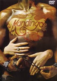      you to finally watch  Mandingo   