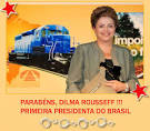 PARABÉNS A DILMA ROUSSEFF, PRIMEIRA MULHER ELEITA PRESIDENTE DO ... PARABÉNS A DILMA ROUSSEFF, PRIMEIRA MULHER ELEITA PRESIDENTE DO ...
