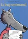 FICHES PEDAGOGIQUES: Le loup sentimental de Geoffroy de Pennart FICHES PEDAGOGIQUES: Le loup sentimental de Geoffroy de Pennart