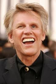  I told you I wasnt Gary Busey, 