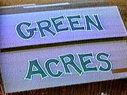 Green acres is the place to be.