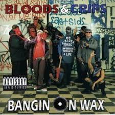 02 Bloods x26amp Crips Bangin x26 39 On Wax