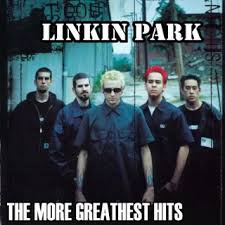 Linkin Park Image <b>Linkin< b>+<b>Park< b>+ +The+More+Greatest+Hits.jpg Picture 2