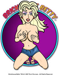 Brickhouse Betty is an adult cartoon